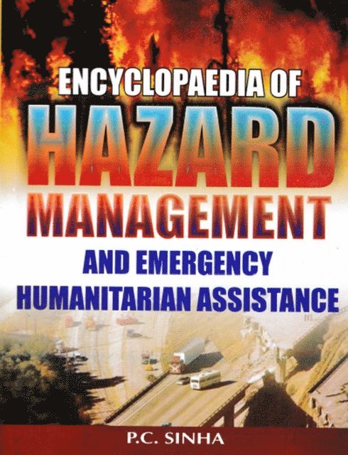 P. C. Sinha - Encyclopaedia of Hazard Management and Emergency Humanitarian Assistance, E-bok