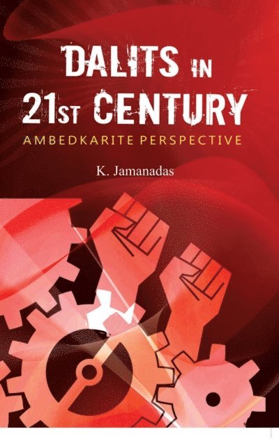 K. Jamanadas - Dalits in 21st century (Ambedkarite perspective), E-bok