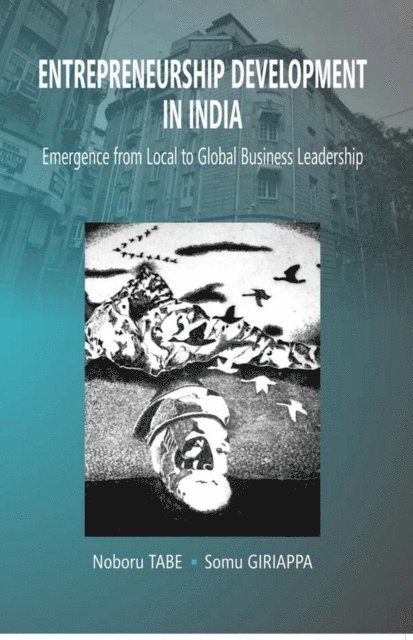 Somu Giriappa, Noboru Tabe - Entrepreneurship Development In India Emergence From Local To Global Business Leadership, E-bok