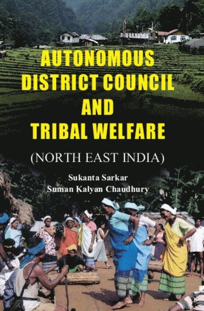 Dr Suman Kalyan Chaudhury, Dr Sukanta Sarkar - Autonomous District Council And Tribal Welfare, E-bok