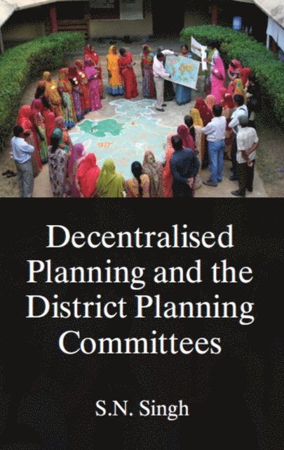 S. N. Singh - Decentralised Planning And The District Planning Committees, E-bok