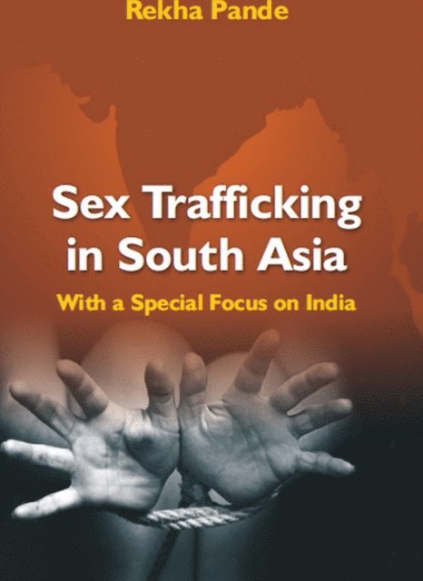Rekha Pande - Sex Trafficking In South Asia With A Special Focus On India, E-bok