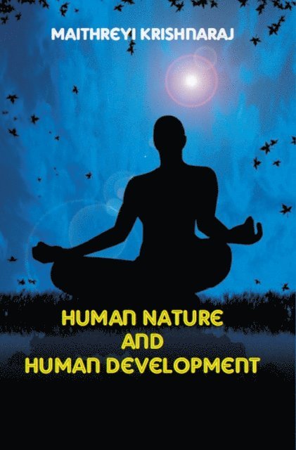 Maithreyi Krishnaraj - Human Nature And Human Development: A Philosophical Quest, E-bok
