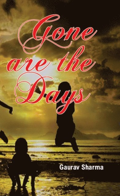 Gaurav Sharma - Gone Are The Days!, E-bok