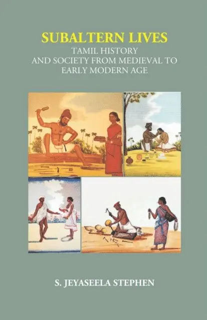 S. Jeyaseela Stephen - Subaltern Lives: Tamil History and Society from Medieval to Early Modern Age, E-bok. Tillgänglighet: Lägg i varukorg
