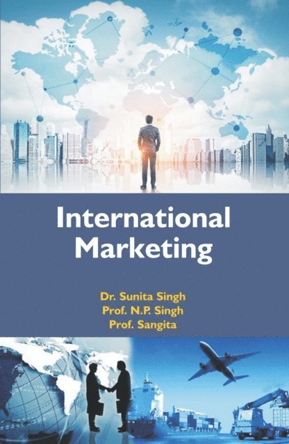 Professor Sangita, N. P. Singh, Sunita Singh - International Marketing, E-bok
