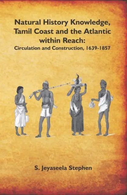S. Jeyaseela Stephen - Natural History Knowledge, Tamil Coast And The Atlantic Within Reach: Circulation And Construction, (1639-1857), E-bok. Tillgänglighet: Lägg i varukorg