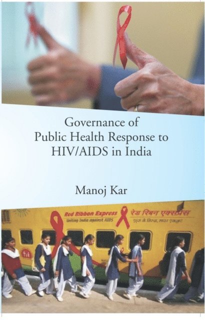 Dr Manoj Karkee - Governance Of Public Health Response To HIV/AIDS In India, E-bok