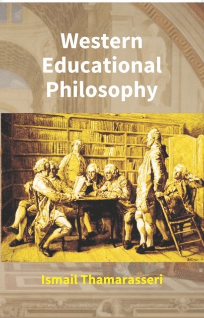 Ismail Thamarasseri - Western Educational Philosophy, E-bok