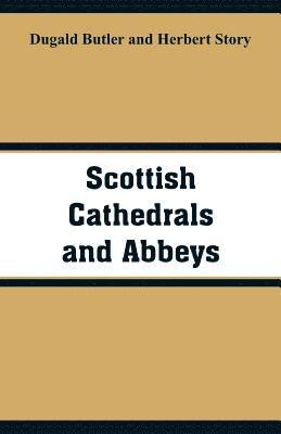 Dugald Butler, Herbert Story - Scottish Cathedrals and Abbeys, Häftad. Tillgänglighet: Lägg i varukorg