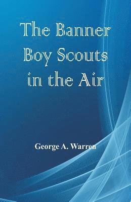 George A Warren - Banner Boy Scouts in the Air, Häftad