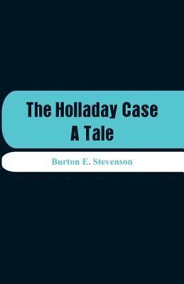 Burton E Stevenson - Holladay Case, Häftad