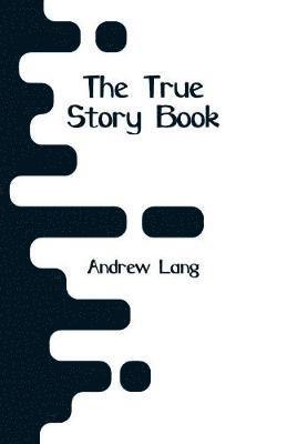 Andrew Lang - True Story Book, Häftad