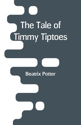 Beatrix Potter - Tale of Timmy Tiptoes, Häftad