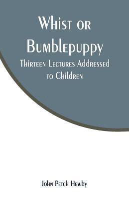 John Petch Hewby - Whist or Bumblepuppy, Häftad. Tillgänglighet: Lägg i varukorg