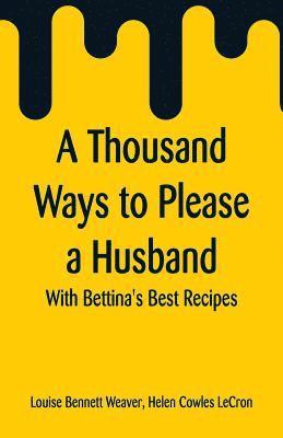 Louise Bennett Weaver, Helen Cowles Lecron - Thousand Ways to Please a Husband, Häftad. Tillgänglighet: Lägg i varukorg
