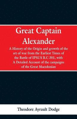 Theodore Ayrault Dodge - Great Captain Alexander, Häftad