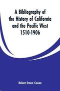 Bibliography of the History of California and the Pacific West 1510-1906