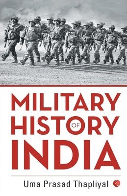 Uma Prasad Thapliyal - MILITARY HISTORY OF INDIA, Häftad. Tillgänglighet: Lägg i varukorg