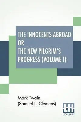 Mark Twain (Samuel Langhorne Clemens) - Innocents Abroad Or The New Pilgrim's Progress (Volume I), Häftad. Tillgänglighet: Lägg i varukorg