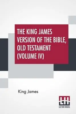 King James - King James Version Of The Bible, Old Testament (Volume IV), Häftad. Tillgänglighet: Lägg i varukorg