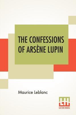 Maurice LeBlanc - Confessions Of Arsène Lupin, Häftad