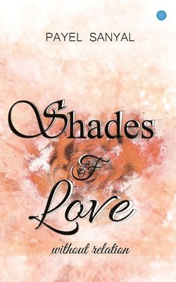 Payel Sanyal - Shades of love without relation, Övrigt