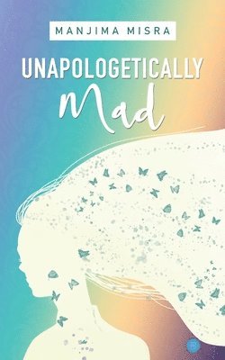 Manjima Misra - Unapologetically Mad, Häftad