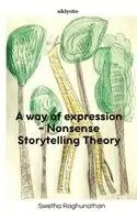 Swetha Raghunathan - way of expression - Nonsense Storytelling Theory, Häftad. Tillgänglighet: Lägg i varukorg