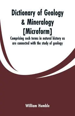 William Humble - Dictionary of geology & mineralogy [microform], Häftad. Tillgänglighet: Lägg i varukorg
