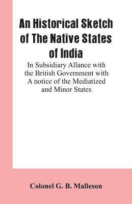 Colonel G B Malleson - Historical Sketch of The Native States of India, Häftad