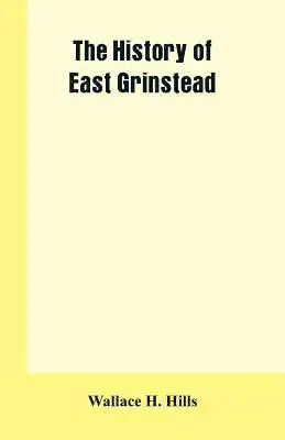 Wallace H Hills - History of East Grinstead, Häftad. Tillgänglighet: Lägg i varukorg