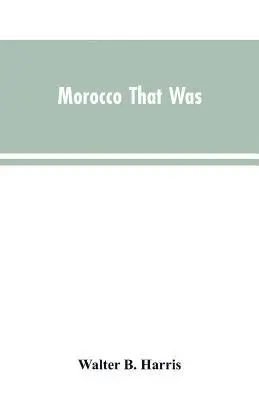 Walter B Harris - Morocco that was, Häftad. Tillgänglighet: Lägg i varukorg