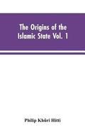 The origins of the Islamic state Vol. 1, being a translation from the Arabic, accompanied with annotations, geographic and historic notes of the Kitab futuh al-buldan of al-Imam abu-l Abbas Ahmad
