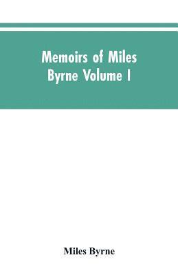 Miles Byrne - Memoirs of Miles Byrne Volume I, Häftad