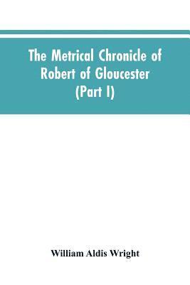 metrical chronicle of Robert of Gloucester (Part I)