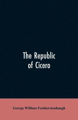 George William Featherstonhaugh - republic of Cicero, Häftad. Tillgänglighet: Lägg i varukorg