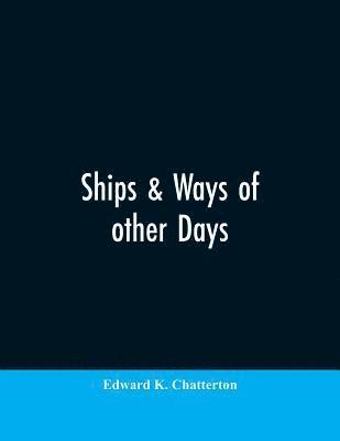 Edward K Chatterton - Ships & ways of other days, Häftad