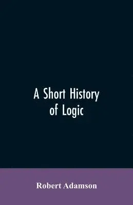 Robert Adamson - short history of logic, Häftad. Tillgänglighet: Lägg i varukorg