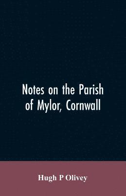 Hugh P Olivey - Notes on the Parish of Mylor, Cornwall, Häftad. Tillgänglighet: Lägg i varukorg