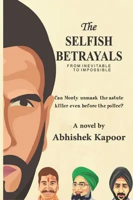 Abhishek Kapoor - The Selfish Betrayals: From inevitable to impossible, Häftad. Tillgänglighet: Lägg i varukorg