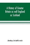 history of Greater Britain as well England as Scotland