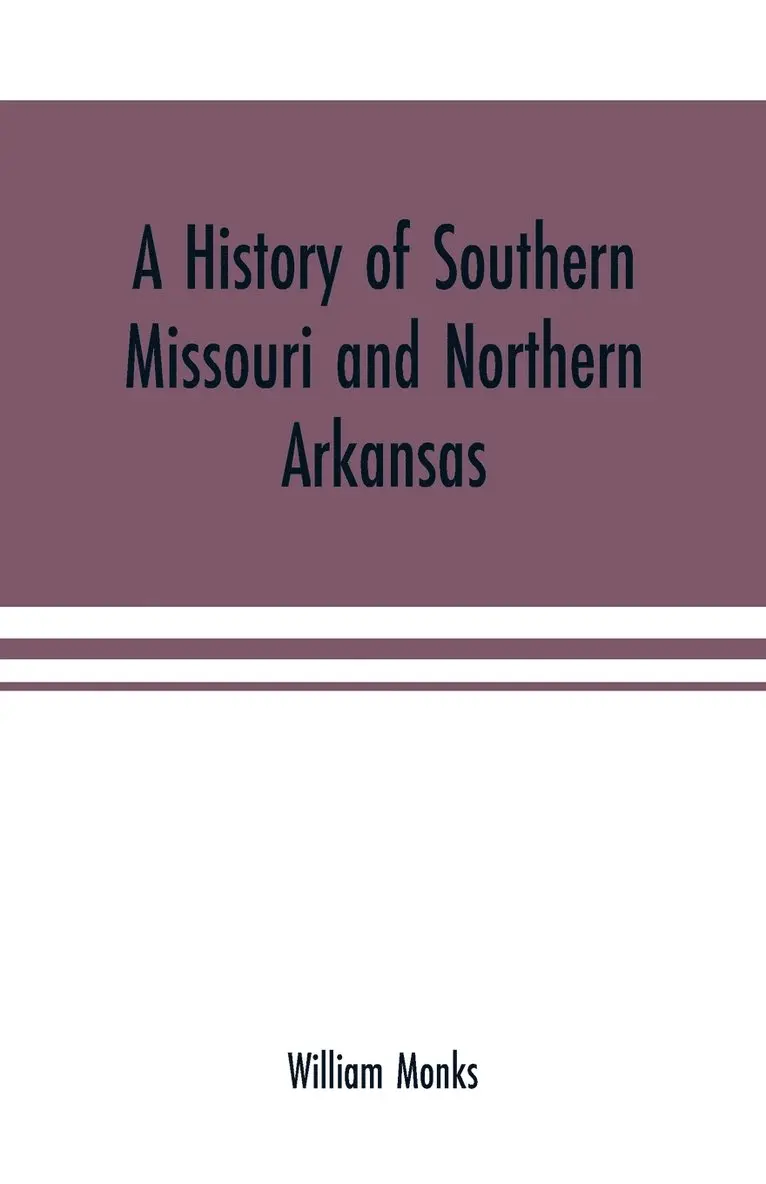 William Monks - history of southern Missouri and northern Arkansas, Häftad. Tillgänglighet: Lägg i varukorg