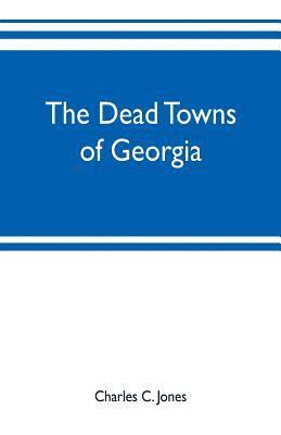 Charles C Jones - dead towns of Georgia, Häftad. Tillgänglighet: Lägg i varukorg