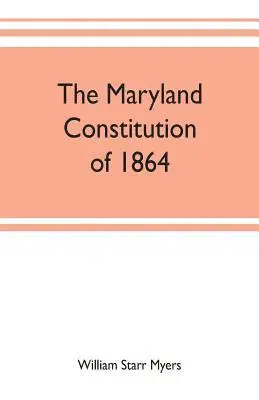 William Starr Myers - Maryland constitution of 1864, Häftad. Tillgänglighet: Lägg i varukorg