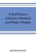 A brief history of ancient, mediaeval, and modern peoples