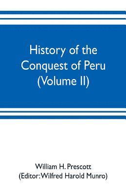 William H Prescott, Wilfred Harold Munro - History of the conquest of Peru (Volume II), Häftad