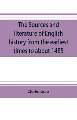 Charles Gross - sources and literature of English history from the earliest times to about 1485, Häftad. Tillgänglighet: Lägg i varukorg