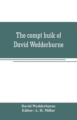 David Wedderburne, A H Millar - compt buik of David Wedderburne, merchant of Dundee, 1587-1630. Together with the Shipping lists of Dundee, 1580-1618, Häftad. Tillgänglighet: Lägg i varukorg