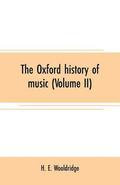 The Oxford history of music (Volume II)